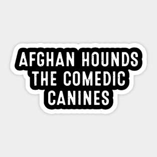 Afghan Hounds The Comedic Canines Sticker